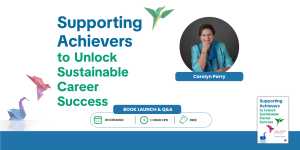 Supporting Achievers to Unlock Sustainable Career Success